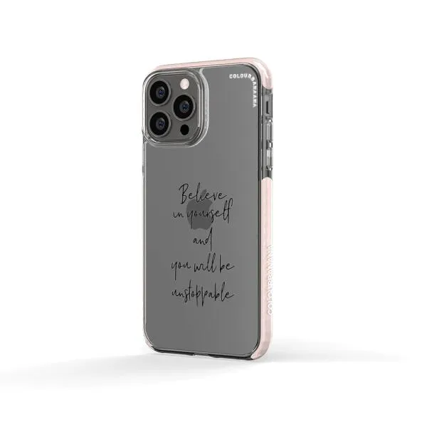 iPhone Case - Believe In Yourself And You Will Be Unstoppable