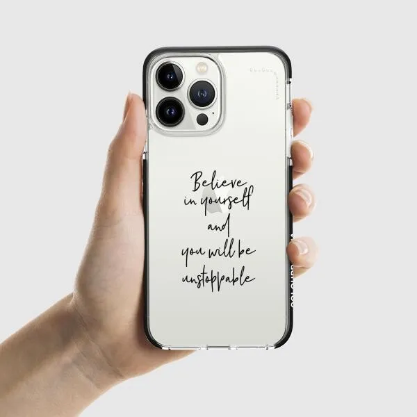 iPhone Case - Believe In Yourself And You Will Be Unstoppable
