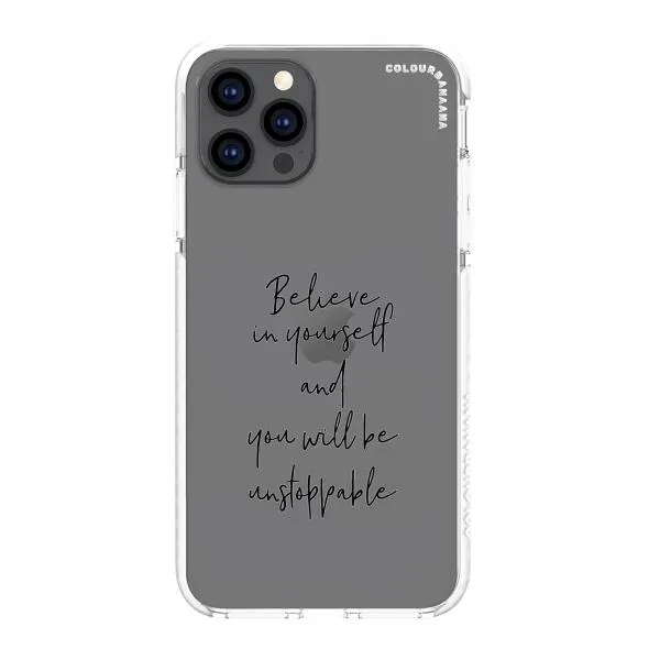iPhone Case - Believe In Yourself And You Will Be Unstoppable