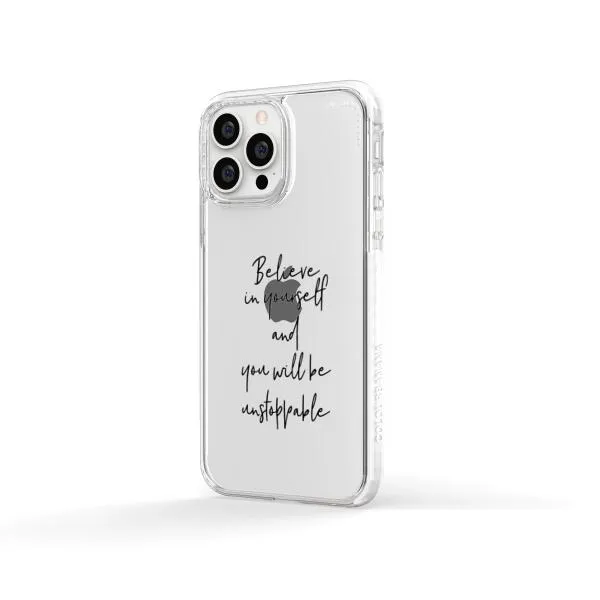 iPhone Case - Believe In Yourself And You Will Be Unstoppable