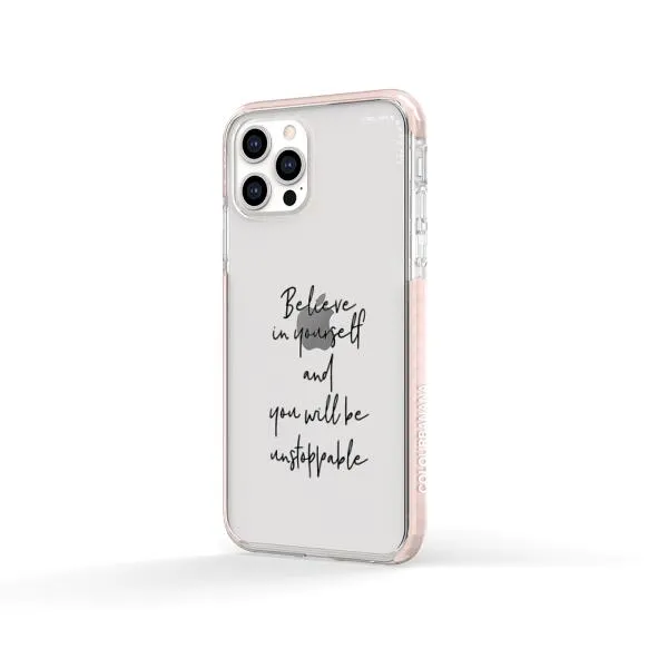 iPhone Case - Believe In Yourself And You Will Be Unstoppable
