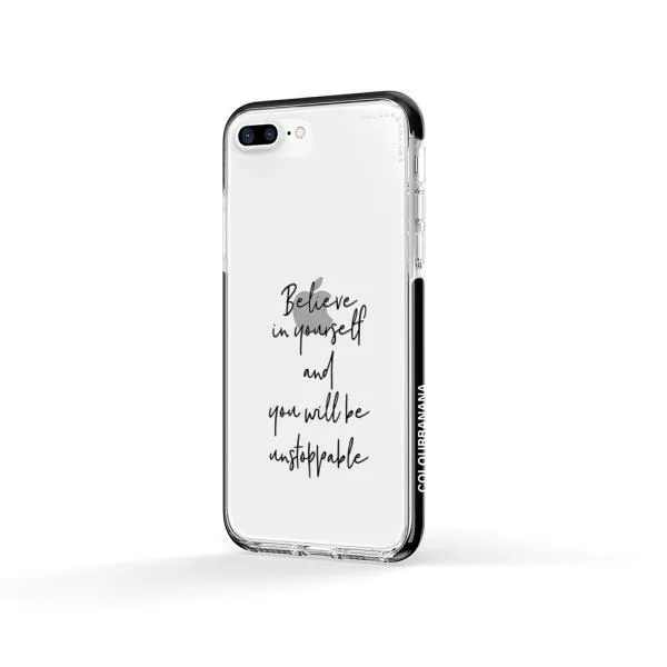 iPhone Case - Believe In Yourself And You Will Be Unstoppable