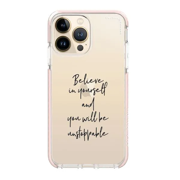 iPhone Case - Believe In Yourself And You Will Be Unstoppable