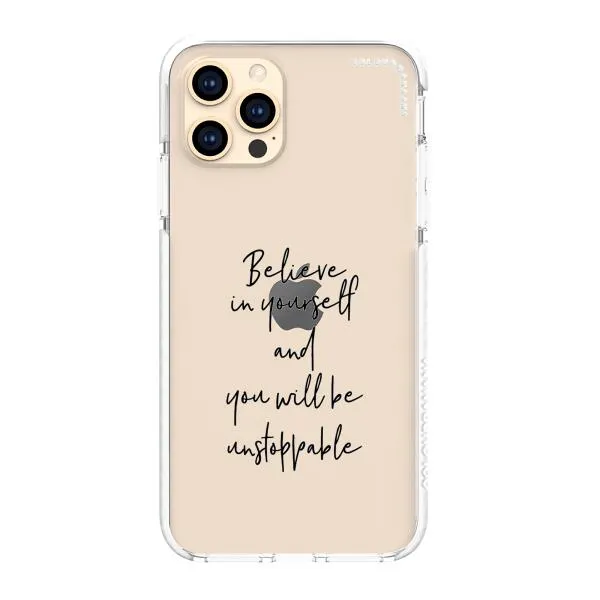 iPhone Case - Believe In Yourself And You Will Be Unstoppable