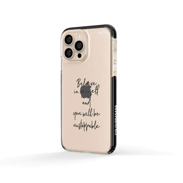 iPhone Case - Believe In Yourself And You Will Be Unstoppable