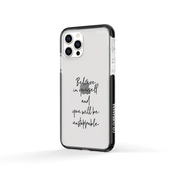 iPhone Case - Believe In Yourself And You Will Be Unstoppable