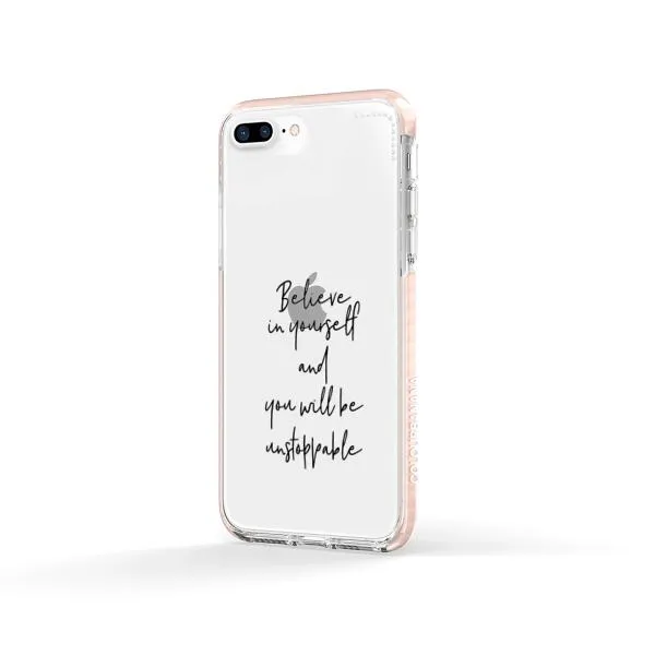iPhone Case - Believe In Yourself And You Will Be Unstoppable