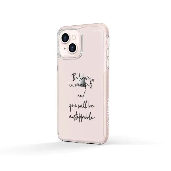 iPhone Case - Believe In Yourself And You Will Be Unstoppable