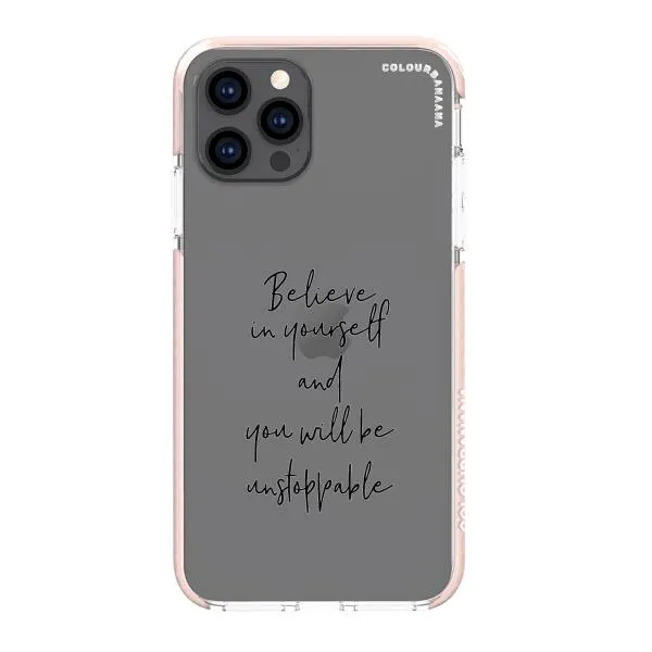 iPhone Case - Believe In Yourself And You Will Be Unstoppable
