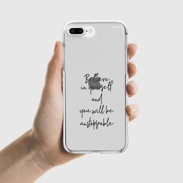 iPhone Case - Believe In Yourself And You Will Be Unstoppable