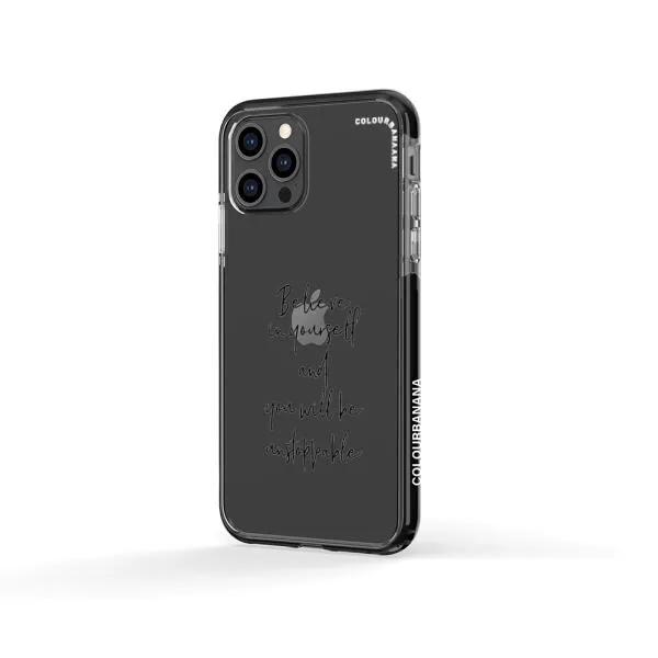 iPhone Case - Believe In Yourself And You Will Be Unstoppable