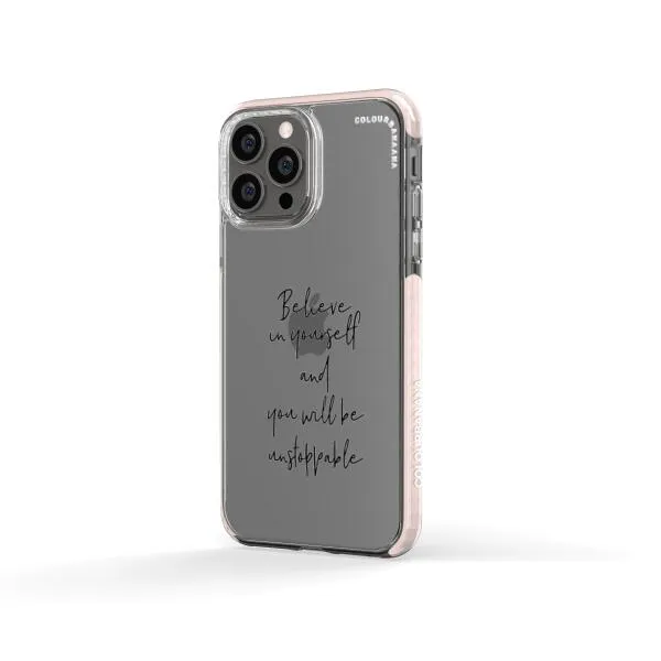 iPhone Case - Believe In Yourself And You Will Be Unstoppable