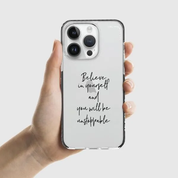 iPhone Case - Believe In Yourself And You Will Be Unstoppable