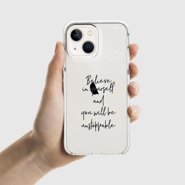 iPhone Case - Believe In Yourself And You Will Be Unstoppable