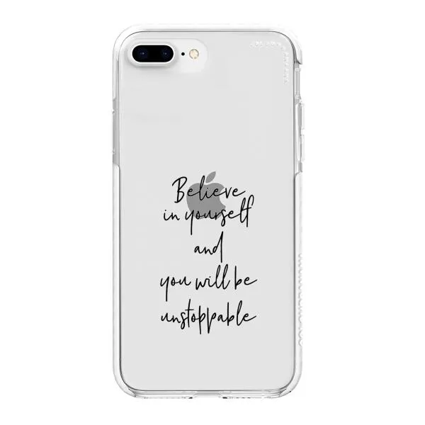iPhone Case - Believe In Yourself And You Will Be Unstoppable