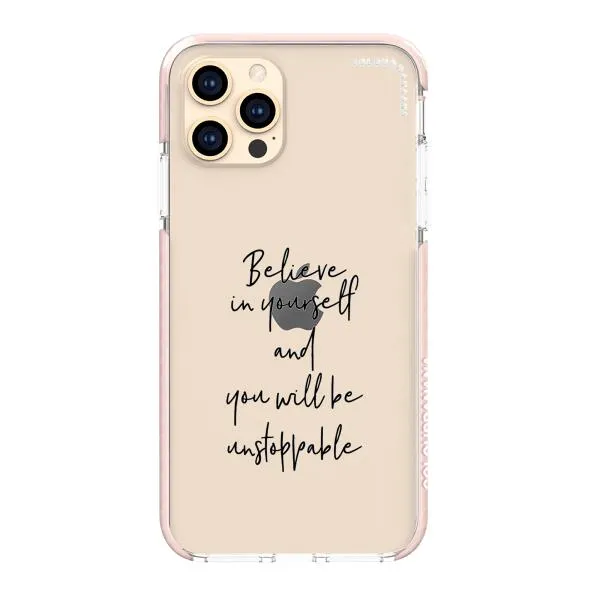 iPhone Case - Believe In Yourself And You Will Be Unstoppable