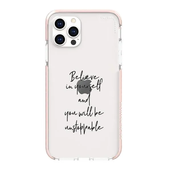 iPhone Case - Believe In Yourself And You Will Be Unstoppable