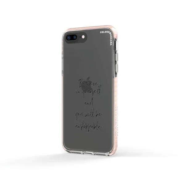 iPhone Case - Believe In Yourself And You Will Be Unstoppable