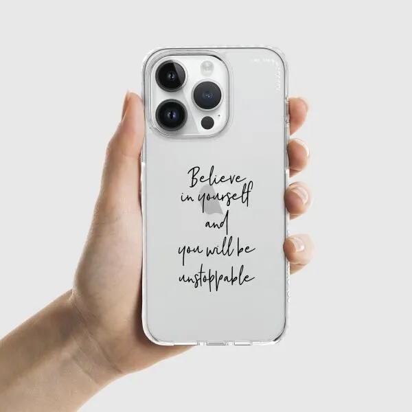 iPhone Case - Believe In Yourself And You Will Be Unstoppable