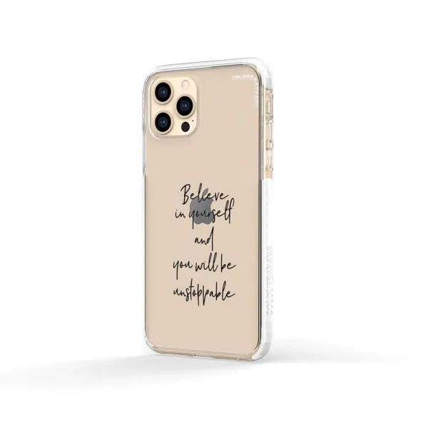 iPhone Case - Believe In Yourself And You Will Be Unstoppable