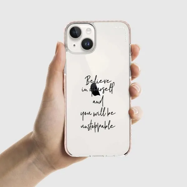 iPhone Case - Believe In Yourself And You Will Be Unstoppable