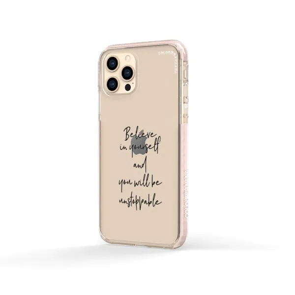 iPhone Case - Believe In Yourself And You Will Be Unstoppable