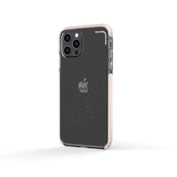 iPhone Case - Believe In Yourself And You Will Be Unstoppable