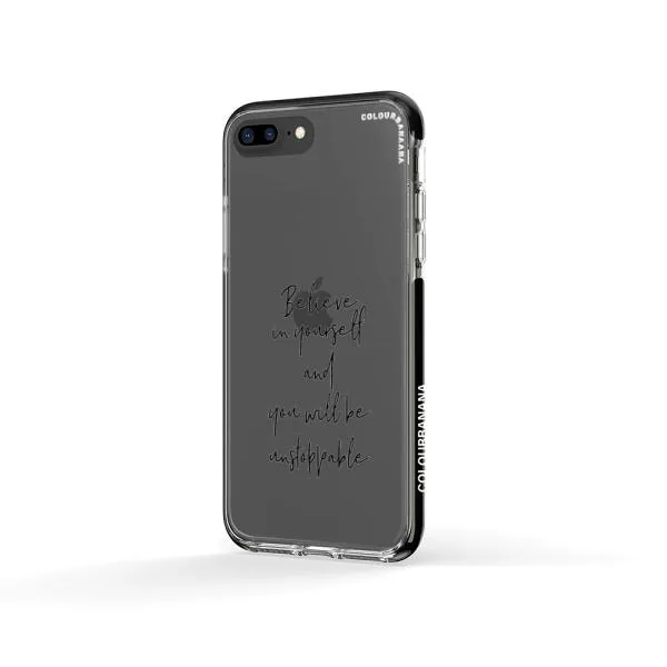 iPhone Case - Believe In Yourself And You Will Be Unstoppable