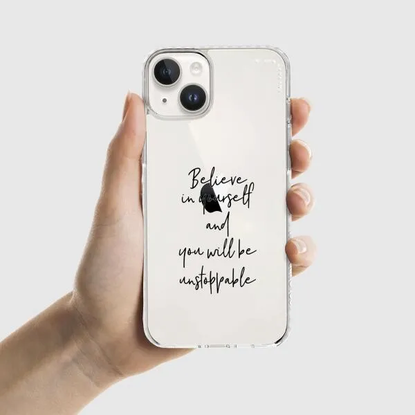 iPhone Case - Believe In Yourself And You Will Be Unstoppable