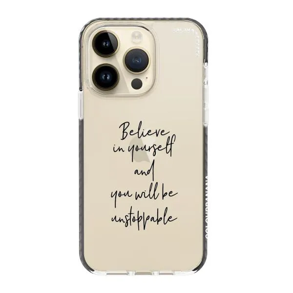 iPhone Case - Believe In Yourself And You Will Be Unstoppable