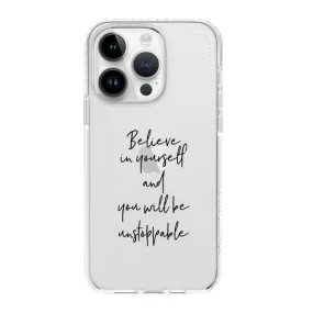 iPhone Case - Believe In Yourself And You Will Be Unstoppable