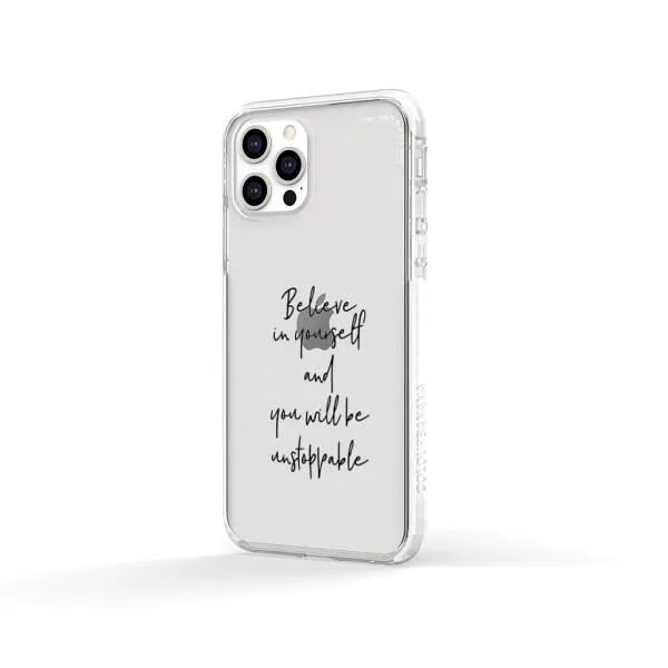 iPhone Case - Believe In Yourself And You Will Be Unstoppable
