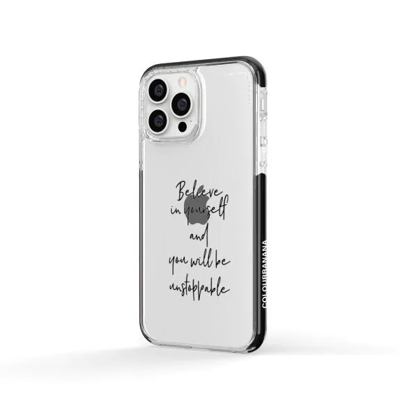 iPhone Case - Believe In Yourself And You Will Be Unstoppable