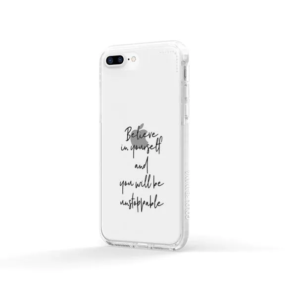 iPhone Case - Believe In Yourself And You Will Be Unstoppable